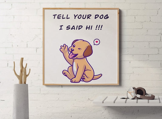 Tell Your Dog I Said Hi - Poster